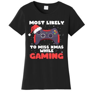 Most Likely To Miss Christmas While Gaming Xmas Family Women's T-Shirt