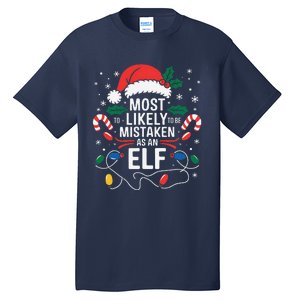 Most Likely To Be Mistaken As An Elf Christmas Family Xmas Tall T-Shirt