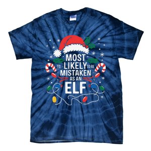 Most Likely To Be Mistaken As An Elf Christmas Family Xmas Tie-Dye T-Shirt