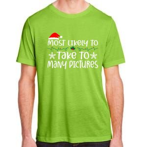 Most Likely To Take Too Y Pictures Funny Christmas Pajama Gift Adult ChromaSoft Performance T-Shirt