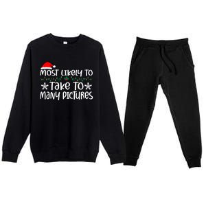 Most Likely To Take Too Y Pictures Funny Christmas Pajama Gift Premium Crewneck Sweatsuit Set