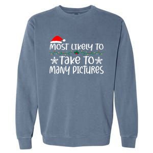 Most Likely To Take Too Y Pictures Funny Christmas Pajama Gift Garment-Dyed Sweatshirt