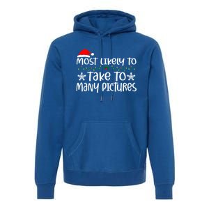 Most Likely To Take Too Y Pictures Funny Christmas Pajama Gift Premium Hoodie