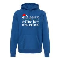 Most Likely To Take Too Y Pictures Funny Christmas Pajama Gift Premium Hoodie