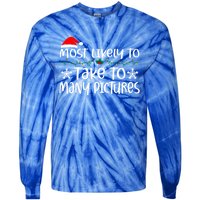 Most Likely To Take Too Y Pictures Funny Christmas Pajama Gift Tie-Dye Long Sleeve Shirt