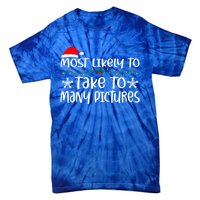 Most Likely To Take Too Y Pictures Funny Christmas Pajama Gift Tie-Dye T-Shirt