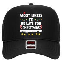 Most Likely To Be Late For Christmas Matching Family Xmas High Crown Mesh Back Trucker Hat