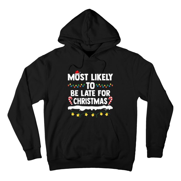 Most Likely To Be Late For Christmas Matching Family Xmas Hoodie