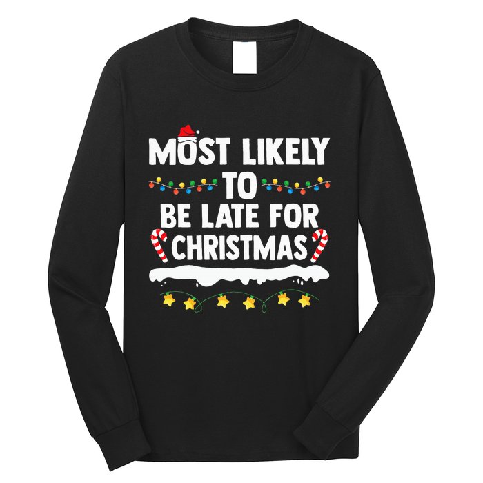 Most Likely To Be Late For Christmas Matching Family Xmas Long Sleeve Shirt