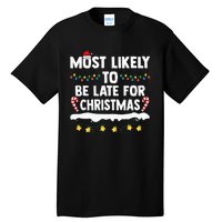 Most Likely To Be Late For Christmas Matching Family Xmas Tall T-Shirt