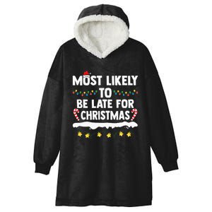 Most Likely To Be Late For Christmas Matching Family Xmas Hooded Wearable Blanket