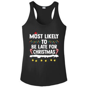 Most Likely To Be Late For Christmas Matching Family Xmas Ladies PosiCharge Competitor Racerback Tank