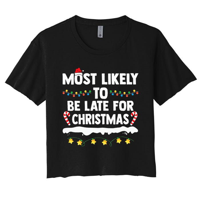 Most Likely To Be Late For Christmas Matching Family Xmas Women's Crop Top Tee