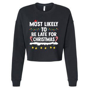 Most Likely To Be Late For Christmas Matching Family Xmas Cropped Pullover Crew