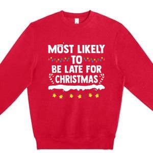 Most Likely To Be Late For Christmas Matching Family Xmas Premium Crewneck Sweatshirt