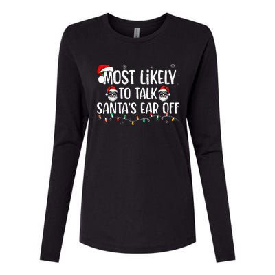 Most Likely To Talk SantaS Ear Off Family Christmas Womens Cotton Relaxed Long Sleeve T-Shirt