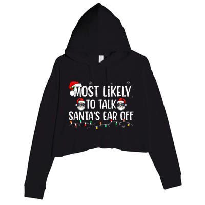 Most Likely To Talk SantaS Ear Off Family Christmas Crop Fleece Hoodie