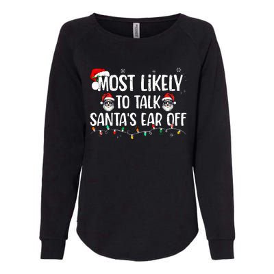 Most Likely To Talk SantaS Ear Off Family Christmas Womens California Wash Sweatshirt