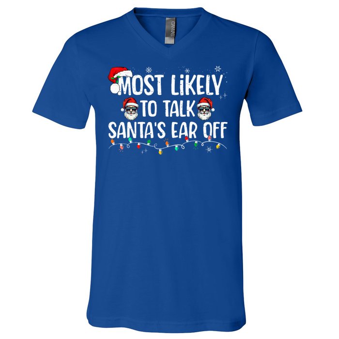 Most Likely To Talk SantaS Ear Off Family Christmas V-Neck T-Shirt