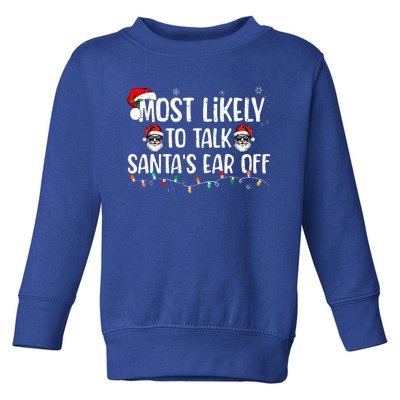 Most Likely To Talk SantaS Ear Off Family Christmas Toddler Sweatshirt