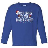 Most Likely To Talk SantaS Ear Off Family Christmas Toddler Long Sleeve Shirt