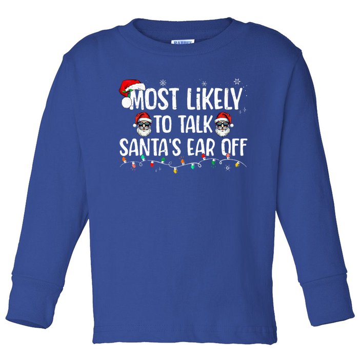 Most Likely To Talk SantaS Ear Off Family Christmas Toddler Long Sleeve Shirt