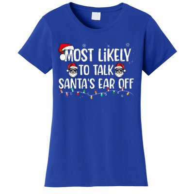 Most Likely To Talk SantaS Ear Off Family Christmas Women's T-Shirt