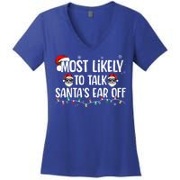 Most Likely To Talk SantaS Ear Off Family Christmas Women's V-Neck T-Shirt