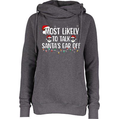 Most Likely To Talk SantaS Ear Off Family Christmas Womens Funnel Neck Pullover Hood