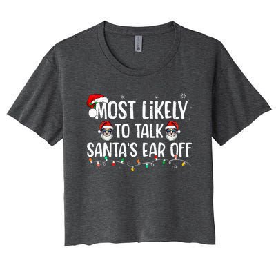 Most Likely To Talk SantaS Ear Off Family Christmas Women's Crop Top Tee