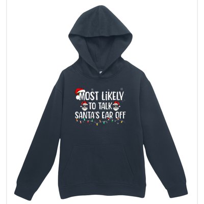 Most Likely To Talk SantaS Ear Off Family Christmas Urban Pullover Hoodie