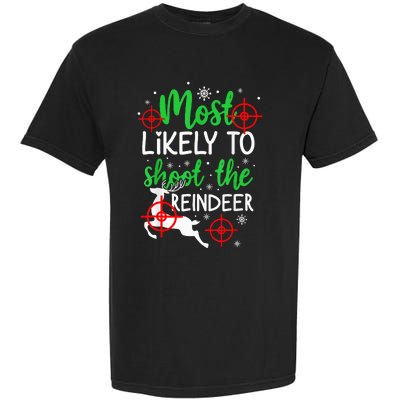 Most Likely To Shoot The Reindeer Funny Holiday Christmas  Garment-Dyed Heavyweight T-Shirt