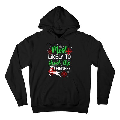 Most Likely To Shoot The Reindeer Funny Holiday Christmas  Hoodie