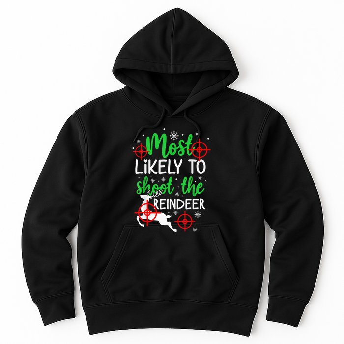 Most Likely To Shoot The Reindeer Funny Holiday Christmas  Hoodie