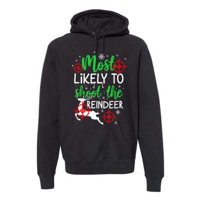 Most Likely To Shoot The Reindeer Funny Holiday Christmas  Premium Hoodie