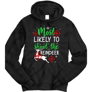 Most Likely To Shoot The Reindeer Funny Holiday Christmas  Tie Dye Hoodie