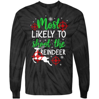 Most Likely To Shoot The Reindeer Funny Holiday Christmas  Tie-Dye Long Sleeve Shirt