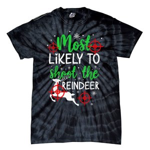 Most Likely To Shoot The Reindeer Funny Holiday Christmas  Tie-Dye T-Shirt