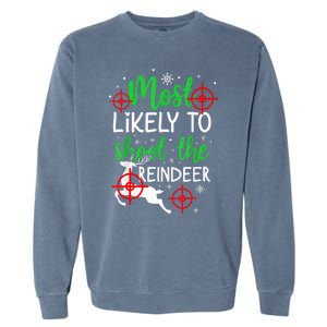 Most Likely To Shoot The Reindeer Funny Holiday Christmas  Garment-Dyed Sweatshirt