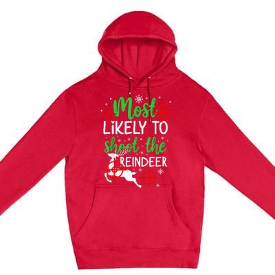 Most Likely To Shoot The Reindeer Funny Holiday Christmas  Premium Pullover Hoodie