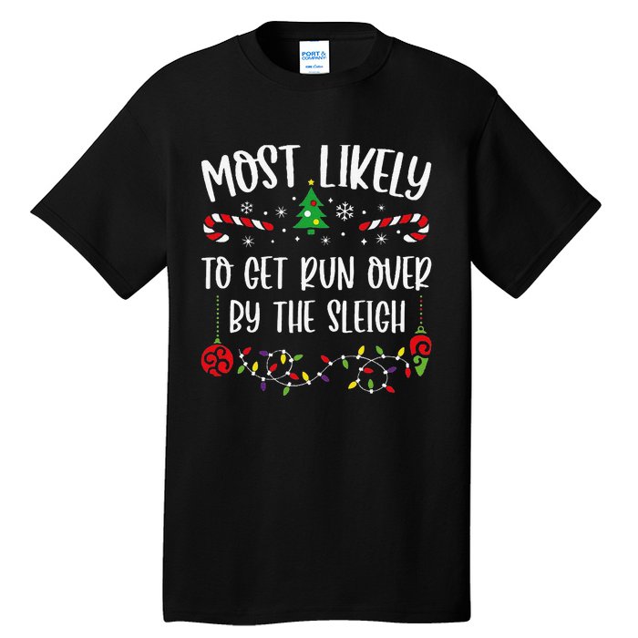 Most Likely To Get Run Over By The Sleigh Funny Christmas Family Matching Cute Tall T-Shirt