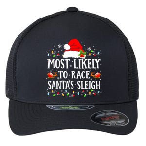 Most Likely To Race SantaS Sleigh Christmas Family Matching Flexfit Unipanel Trucker Cap