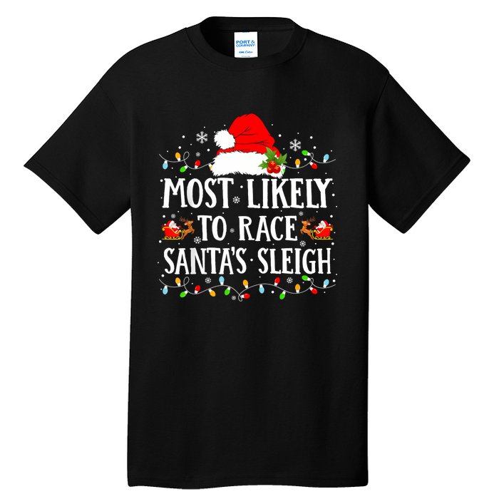 Most Likely To Race SantaS Sleigh Christmas Family Matching Tall T-Shirt