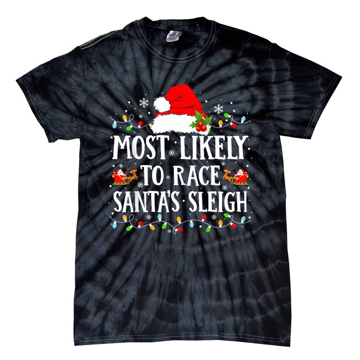 Most Likely To Race SantaS Sleigh Christmas Family Matching Tie-Dye T-Shirt