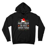 Most Likely To Race SantaS Sleigh Christmas Family Matching Tall Hoodie