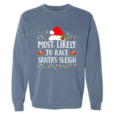 Most Likely To Race SantaS Sleigh Christmas Family Matching Garment-Dyed Sweatshirt