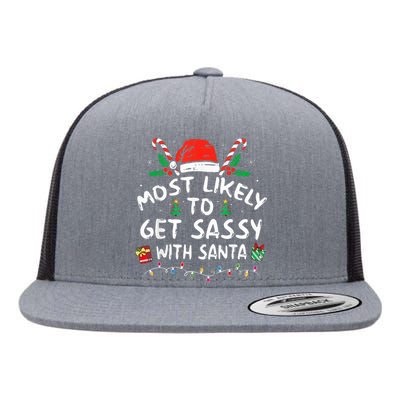 Most Likely To Get Sassy with Santa Family Xmas  Flat Bill Trucker Hat