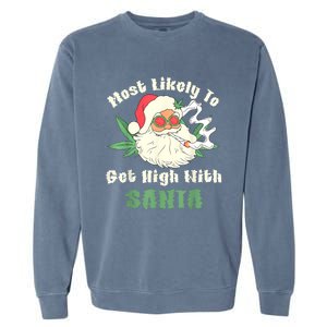 Most Likely To Get High With Santa Christmas Funny Garment-Dyed Sweatshirt