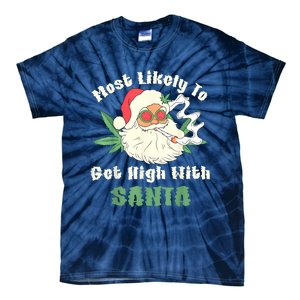 Most Likely To Get High With Santa Christmas Funny Tie-Dye T-Shirt