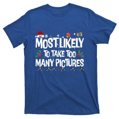 Most Likely To Take Too Y Pictures Funny Christmas Great Gift T-Shirt